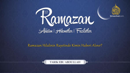 Ramazan Hilalinin Ruyetinde Kimin Haberi Alınır?