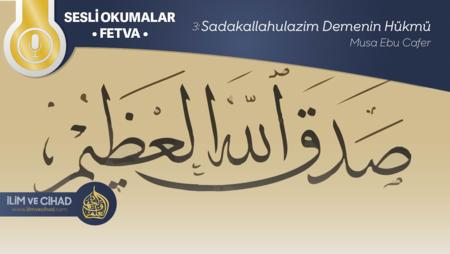 3: "Sadakallahulazim" Demenin Hükmü