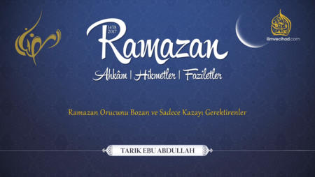 Ramazan Orucunu Bozan ve Sadece Kazayı Gerektirenler