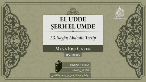 05. Ders: 33. Sayfa; Abdestte Tertip