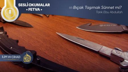 66: Bıçak Taşımak Sünnetmi?