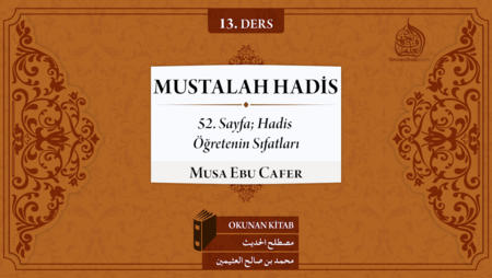 13. Ders: 52. Sayfa; Hadis Öğretenin Sıfatları