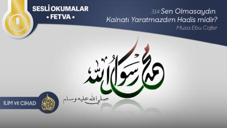 314: Sen Olmasaydın Kainatı Yaratmazdım Hadis midir?