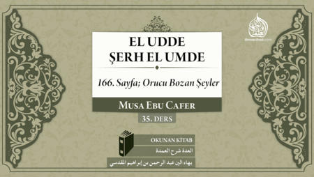 35. Ders: 166. Sayfa; Orucu Bozan Şeyler