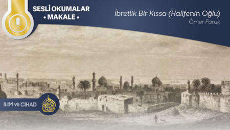 İbretlik Bir Kıssa (Halifenin Oğlu)