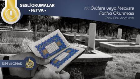 280: Ölülere veya Mecliste Fatiha Okunması