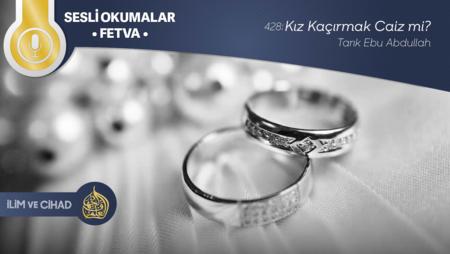 428: Kız Kaçırmak Caiz mi?