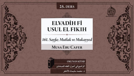 25. Ders: 161. Sayfa; Mutlak ve Mukayyed