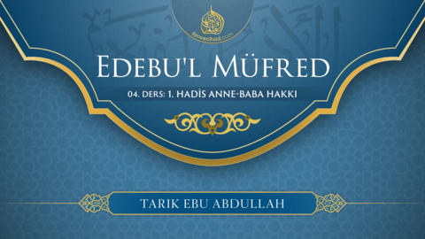 04. Ders: 1. Hadis Anne-Baba Hakkı