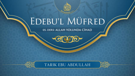 05. Ders: Allah Yolunda Cihad