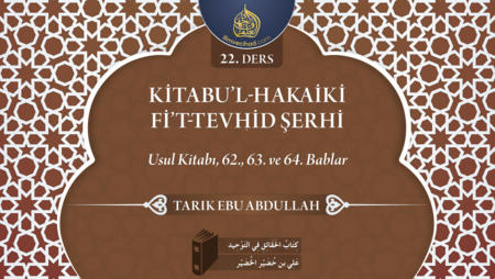 22. Ders, Usul Kitabı, 62., 63. ve 64. Bablar