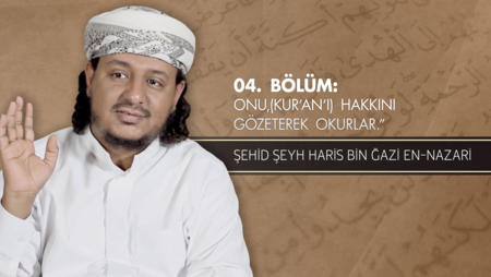 04. Bölüm: Onu (Kur'an'ı), Hakkını Gözeterek Okurlar