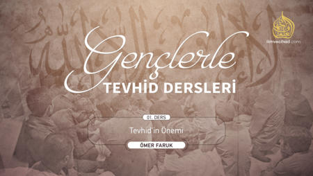 01. Ders: Tevhid'in Önemi