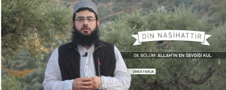 08. Bölüm: Allah'ın En Sevdiği Kul