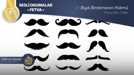 67: Bıyık Bırakmanın Hükmü