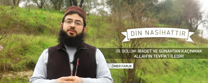 09. Bölüm: İbadet ve Günahtan Kaçınmak Allah'ın Tevfik'i İledir!