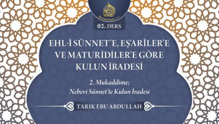 02. Ders: 2. Mukaddime; Nebevi Sünnet'te Kulun İradesi