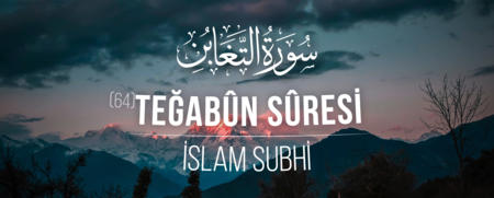 Teğabûn Sûresi