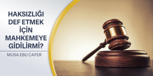 144: Haksızlığı Def Etmek İçin Mahkemeye Gidilirmi?