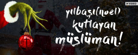 Yılbaşı (Noel) Kutlayan Müslüman!