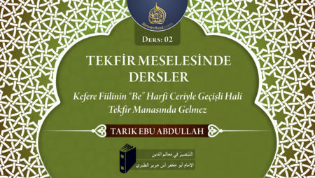 02. Ders: Kefere Fiilinin ”Be” Harfi Ceriyle Geçişli Hali Tekfir Manasında Gelmez