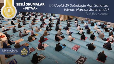 500: Covid-19 Sebebiyle Ayrı Kılınan Namaz Sahih midir?