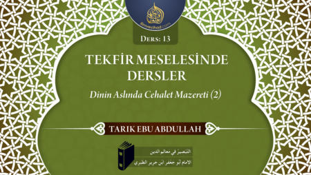 13. Ders: Dinin Aslında Cehalet Mazereti (2)