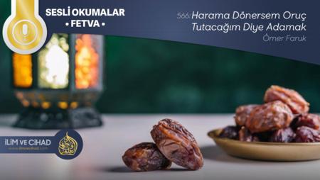 566: Harama Dönersem Oruç Tutacağım Diye Adamak