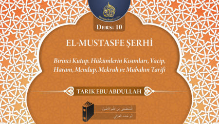 10. Ders: Birinci Kutup; Hükümlerin Kısımları, Vacip, Haram, Mendub, Mekruh ve Mubahın Tarifi