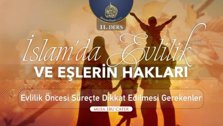 11. Ders: Evlilik Öncesi Süreç ve Dikkat Edilmesi Gerekenler