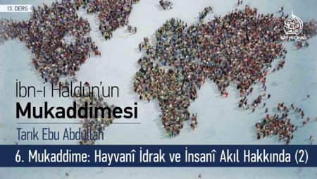 13. Ders: 6. Mukaddime: Hayvanî İdrak ve İnsanî Akıl Hakkında (2)