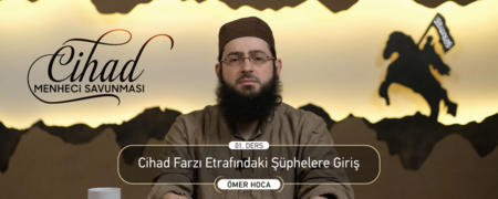 01. Ders: Cihad Farzı Etrafındaki Şüphelere Giriş