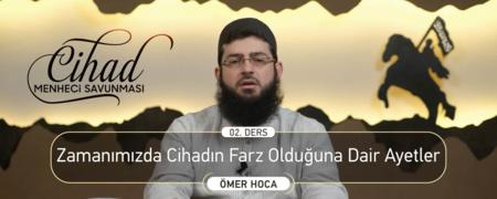 02. Ders: Zamanımızda Cihadın Farz Olduğuna Dair Ayetler