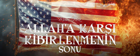 Allah'a Karşı Kibirlenmenin Sonu