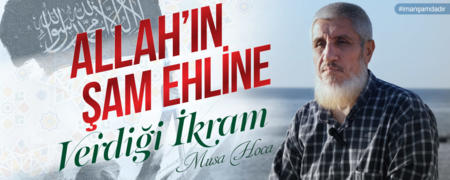 Allah'ın Şam Ehline Verdiği İkram