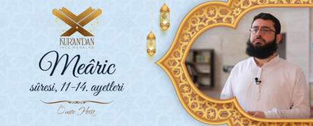 Meâric Sûresi, 11-14. Ayetleri