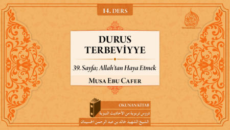 14. Ders: 39. Sayfa; Allah'tan Haya Etmek