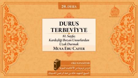 29. Ders: 81. Sayfa; Kardeşliği Bozan Unsurlardan Uzak Durmak