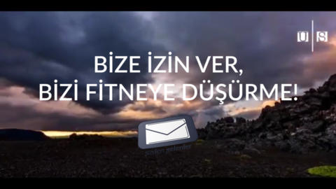 Bize İzin Ver, Bizi Fitneye Düşürme!