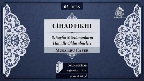 05. Ders: 8. Sayfa; Müslümanların Hata İle Öldürülmeleri
